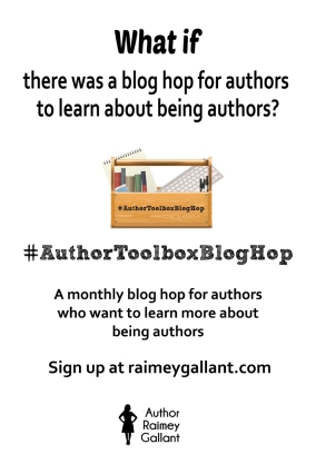 Author Toolbox Blog Hop: A monthly blog hop for authors who want to learn more about being authors. All authors at all stages of their careers are welcome to join. #AuthorToolboxBlogHop #amwriting