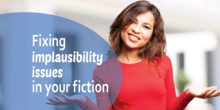 Fixing implausibility issues in your fiction #AuthorToolboxBlogHop #amwriting #writingtips