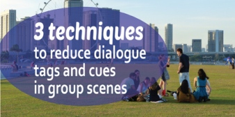 3 techniques to reduce dialogue tags and cues in group scenes