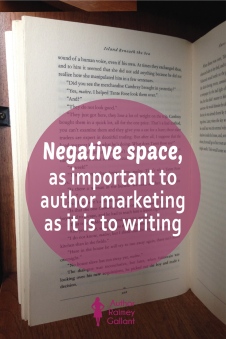 Negative space, as important to author marketing as it is to writing