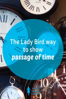 The Lady Bird way to show passage of time