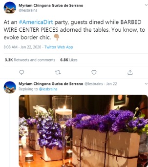 Screenshot of a tweet by Myriam Chigona Gurba de Serrano or @lesbrains that reads, “At an #AmericanDirt party, guests dined while BARBED WIRE CENTER PIECES adorned the tables. You know, to evoke border chic.” The second tweet is an image of a barbed wire and flower decoration on a table.